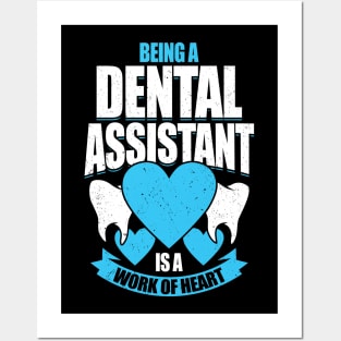 Being A Dental Assistant Is A Work Of Heart Posters and Art